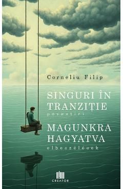 Singuri in tranzitie (povestiri). Magunkra hagyatva (elbeszelesek)