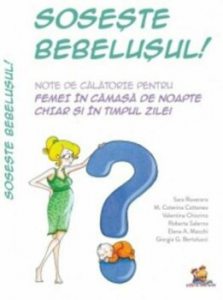 Soseste bebelusul. Note de calatorie pentru femei in camasa de noapte chiar si in timpul zilei