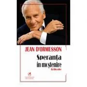 Speranta in mostenire. Trilogie de Jean d´Ormesson