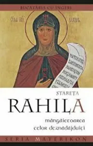 Stareta Rahila, mangaietoarea celor deznadajduiti. Bucataria cu ingeri de Arhim. Serghei Lebedev