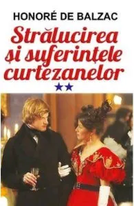 Stralucirea si suferintele curtezanelor vol.2 de Honore De Balzac