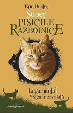 Super Pisicile Razboinice Vol.3: Legamantul lui Stea Incovoiata de Erin Hunter
