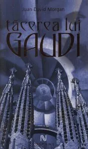 Tacerea lui Gaudi de Juan David Morgan