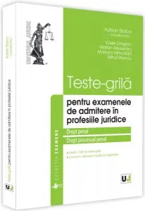 Teste-grilă pentru examenele de admitere în profesiile juridice. Drept penal și drept procesual penal de Adrian Stoica