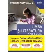 Teste pentru Evaluarea Nationala 2023. Limba si literatura romana de Georgiana Andreea Nistor