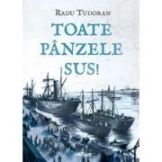 Toate panzele sus de Radu Tudoran