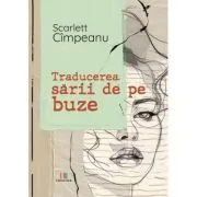 Traducerea sarii de pe buze de Scarlett Cimpeanu