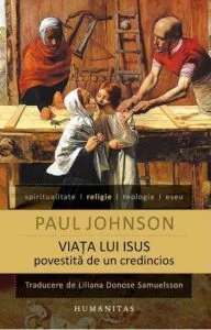 Viata lui Isus povestita de un credincios de Paul Johnson