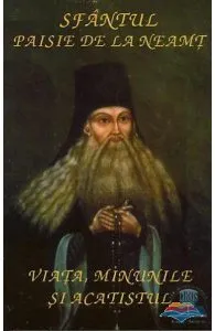 Viata, minunile si acatistul de Sfantul Paisie de la Neamt
