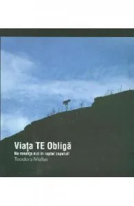 Viata te obliga. Nu renunta nici in ruptul capului
