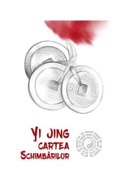 Yi Jing. Cartea schimbărilor