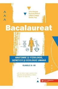 Bacalaureat. Anatomie si fiziologie, genetica si ecologie umana - Clasele 11-12 de Emilia Pop