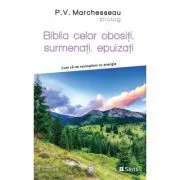 Biblia celor obositi, surmenati, epuizati de P. V. Marchesseau
