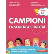 Campioni la scrierea corecta. Exercitii de vocabular, ortografie, ortoepie si punctuatie. Clasele 1-2