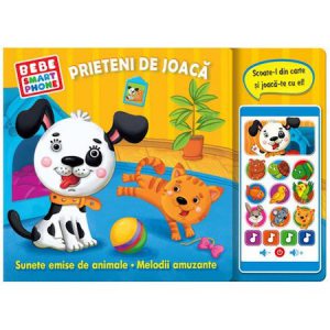 Carte cu sunete - Bebe smartphone: Prieteni de joaca