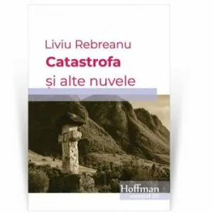 Catastrofa si alte nuvele de Liviu Rebreanu