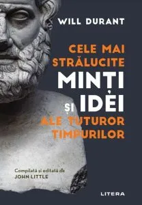Cele mai strălucite minți și idei ale tuturor timpurilor de Will Durant