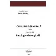 Chirurgie generala 2. Patologie chirurgicala volumul 2 de Marius Coros