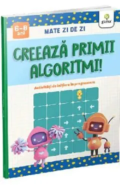 Creeaza primii algoritmi! Mate zi de zi 6-8 ani