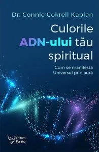 Culorile ADN-ului tău spiritual de Connie Cokrell Kaplan