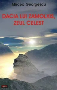 Dacia lui Zamolxis, zeul celest de Mircea Georgescu