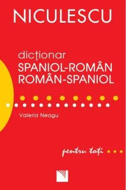 Dicționar român-spaniol/spaniol-român pentru toți (50.000 de cuvinte și expresii) de Valeria Neagu