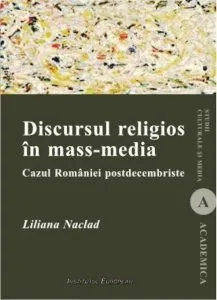 Discursul religios in mass-media. Cazul Romaniei postdecembriste de Liliana Naclad