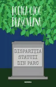 Disparitia statuii din parc (ed. 2019) de Rodica Ojog-Brasoveanu