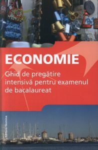 Economie. Ghid de pregatire intensiva pentru examenul de bacalaureat