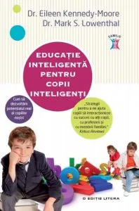 Educatie inteligenta pentru copii inteligenti de Eileen Kennedy-Moore