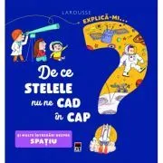 Explica-mi... de ce stelele nu ne cad in cap de Larrousse