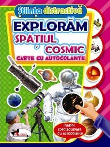 Exploram Spatiul cosmic - carte cu autocolante