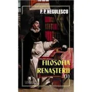Filosofia Renasterii volumul 1 de P P Negulescu