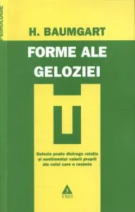 Forme ale geloziei. Gelozia poate distruge relatia si sentimentul valorii proprii a celui care o resimte de Hildegard Baumgart