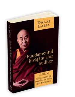 Fundamentul invataturilor budiste - Lamrim de Dalai Lama