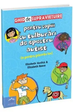 Ghid de supravietuire pentru copiii cu tulburari de spectru autist (si pentru parintii lor) de Elizabeth Verdick