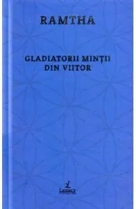 Gladiatorii mintii din viitor de Ramtha