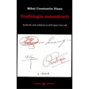 Grafologia semnaturii. Arata-mi cum semnezi ca sa-ti spun cine esti de Mihai Constantin Dianu