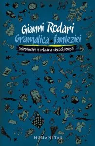 Gramatica fanteziei - Introducere in arta de a nascoci povesti de Gianni Rodari