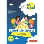Hai la gradi! Om si societate. Caiet de lucru. 5-6 ani de Ioana Andreea Ciocalteu