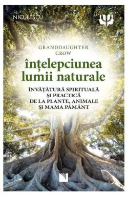 Înțelepciunea lumii naturale de Granddaughter Crow