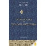 Introducere in teologia ortodoxa de Pr. Andrew Louth