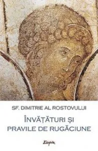 Invataturi si pravile de rugaciune. Calea imparateasca de Sfantul Dimitrie al Rostovului