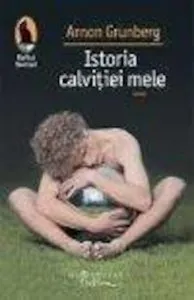 Istoria calvitiei mele de Grunberg Arnon