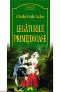 Legaturile primejdioase de Choderlos de Laclos