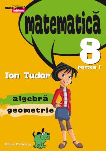 Matematica. Algebra, geometrie. Clasa a VIII-a, partea I