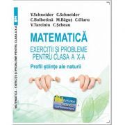 Matematica Exercitii si probleme pentru clasa a 10-a. Profil stiinte ale naturii