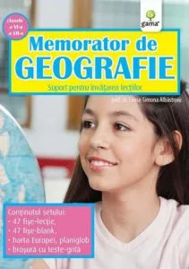 Memorator de Geografie, clasele VI-VII. Suport pentru invatarea lectiilor de Elena-Simona Albastroiu