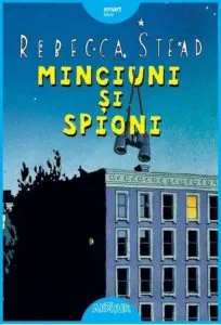 Minciuni si spioni de Rebecca Stead