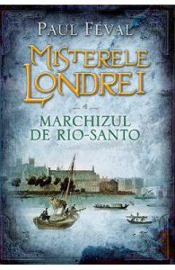 Misterele Londrei Vol.4: Marchizul de Rio-Santo